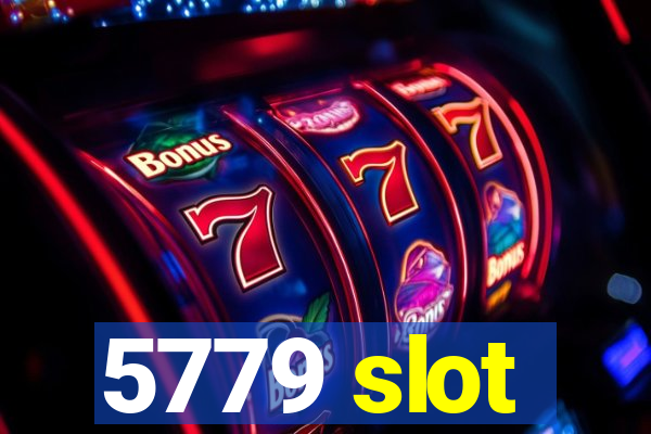 5779 slot